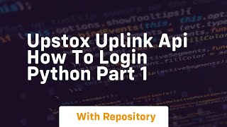 upstox uplink api how to login python part 1