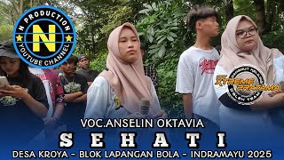 SEHATI • VOC.ANSELIN OKTAVIA | X-TREME PRATAMA NEW !! DESA KROYA BLOK LAPANGAN BOLA INDRAMAYU 2025