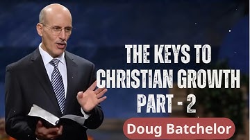 The Keys to Christian Growth Part - 2 | Revealed Truth by Doug