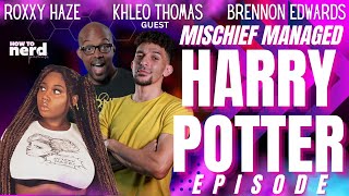 How To Nerd S1E7 | Mischief Managed - The Harry Potter Episode w/Khleo Thomas