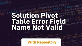 Solution pivot table error field name not valid