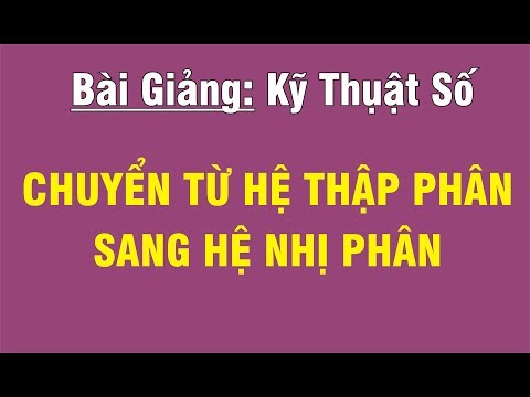 Video [KỸ THUẬT SỐ/CHƯƠNG 1 - CÁC HỆ THỐNG ĐẾM] CHUYỂN TỪ... - youtube
