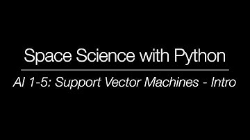 Space Science with Python - AI 1-5: Support Vector Machines - Intro