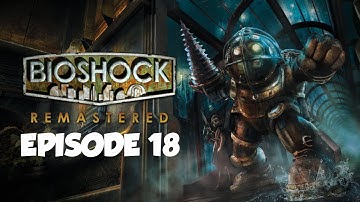 The Lazarus Vector (Episode 18) - BioShock Remastered Campaign Walkthrough