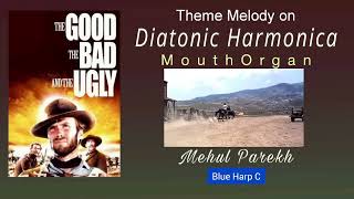 The Good The Bad  The Ugly  Theme  Diatonic Harmonica  Blue Harp C Mehul Parekh