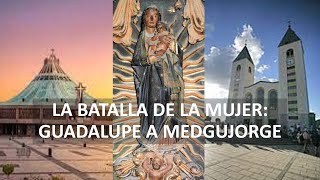 La Batalla de la Mujer del Apocalipsis: de Guadalupe a Medgujorge