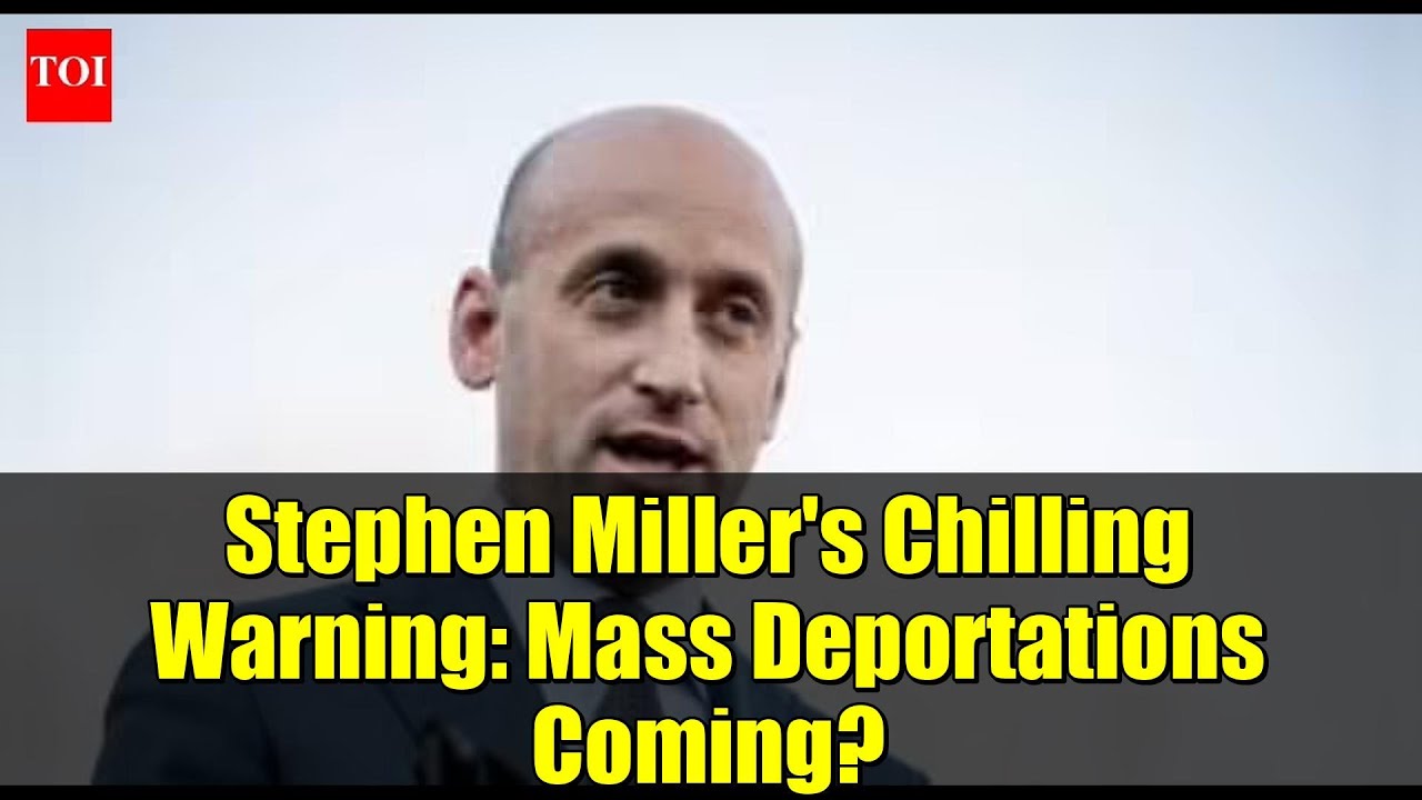 Stephen Miller's Chilling Warning: Mass Deportations Coming?