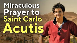Prayer to Saint Carlo Acutis | Pray for a Miracle