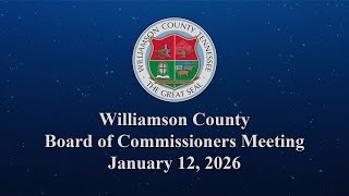 Williamson County Board of Commissioners Meeting - January 12, 2026