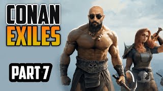 Conan Exiles — Conan Exiles | Part 7