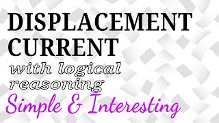 EM WAVES PART 1 | DISPLACEMENT CURRENT | CLASS 12 | JEE MAINS