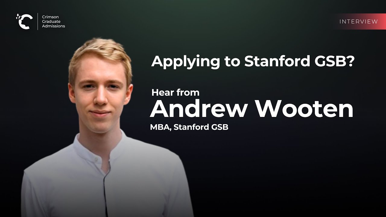 Struggling with Your MBA Application Strategy? Expert Advice from Stanford GSB Alum Andrew Wooten