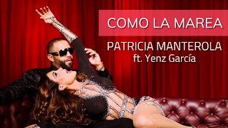 Patricia Manterola - Como La Marea Ft. Yenz Garcia Video Oficial