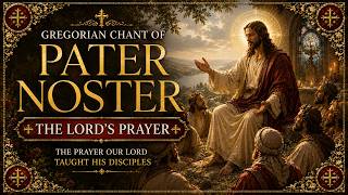 Gregorian Chant of the Lord's Prayer | Pater Noster