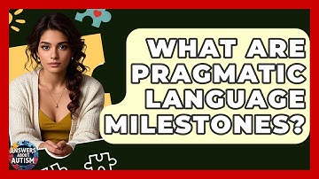 What Are Pragmatic Language Milestones? - Answers About Autism