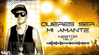 nestor en bloque quieres ser mi amante letra