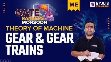 Gear & Gear Trains | Theory of Machine | GATE 2023 Mechanical Engineering (ME) Exam | BYJU