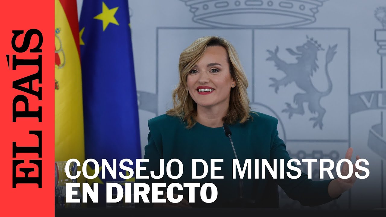DIRECTO | Rueda de prensa tras la reunión del Consejo de Ministros | EL ...