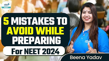 5 Mistakes To Avoid While Preparing For #NEET2024 | Beena Yadav | Infinity Learn NEET