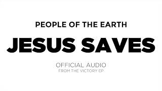 Video thumbnail of "People of the Earth - Jesus Saves - (Official Audio)"