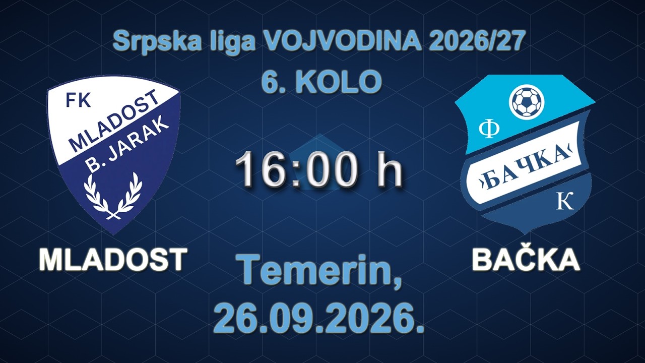 FK MLADOST (Bački Jarak) - OFK BAČKA (Bačka Palanka); VFL-jug 2026/27. 6. kolo, 26.09.2026.