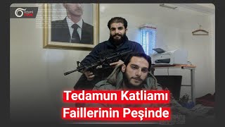 Tedamun Katliamı Faillerinin Peşinde
