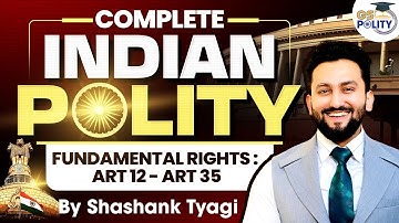 Complete Indian Polity for UPSC: Fundamental Rights(Articles 12 to 35) | L8 | UPSC GS 2 Polity