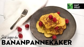 Bananpannekaker | MatPrat Bananpannekaker | MatPrat