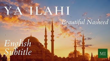 Ya Ilahi | oh my Lord | Beautiful Nasheed with English Subtitle | Ishaq Ayubi
