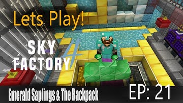 Minecraft Sky Factory 4 Ep 21: Emerald Saplings and Backpacks