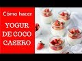 Cómo hacer YOGUR DE COCO casero