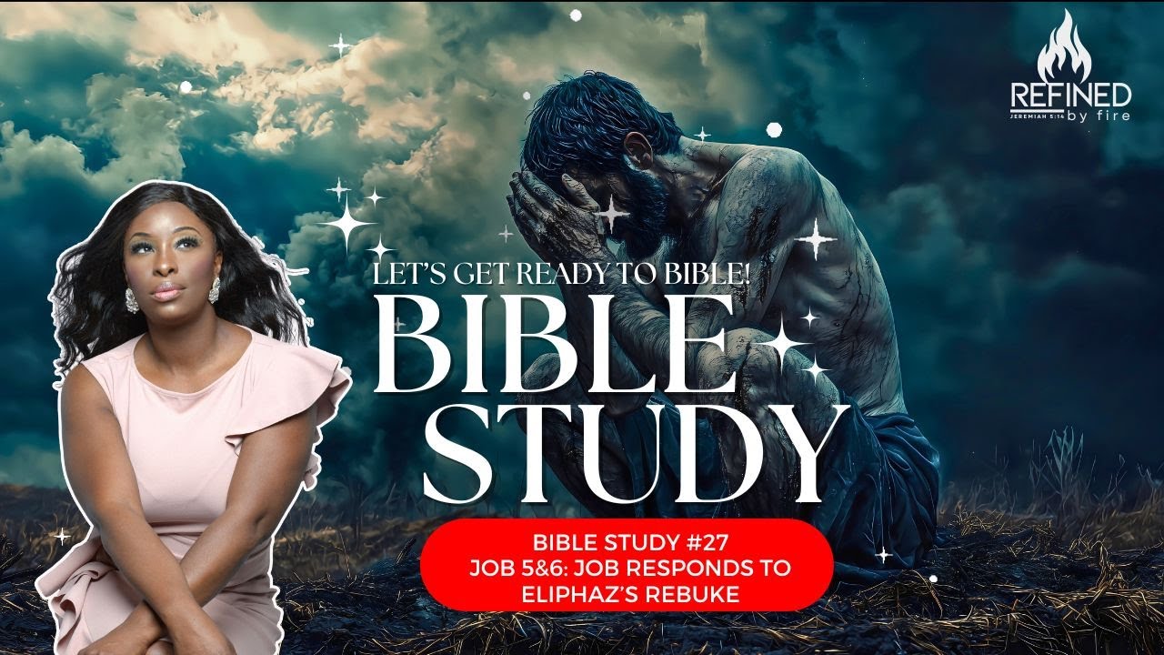 Bible Study #27 Job 5&6: Job Responds to Eliphaz’s Rebuke