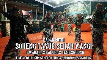 SORENG TAYUB SEKAR WANGI KWARAKAN KALORAN TEMANGGUNG BABAK PUTRI LIVE SEKEPER SUMOWONO SEMARANG