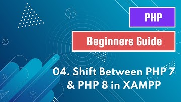 4. Shift Between PHP 7 & PHP 8 in XAMPP | PHP Tutorial for Beginners | PHP Bangla Tutorial