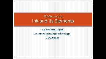 PR 309 Unit no 1 Ink and its Elements by Krishan Gopal GPC Ajmer