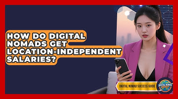 How Do Digital Nomads Get Location-independent Salaries? - Digital Nomad Success Guide