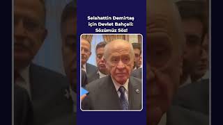 Bahçeli'den Selahattin Demirtaş çıkışı: Sözümüz Söz!