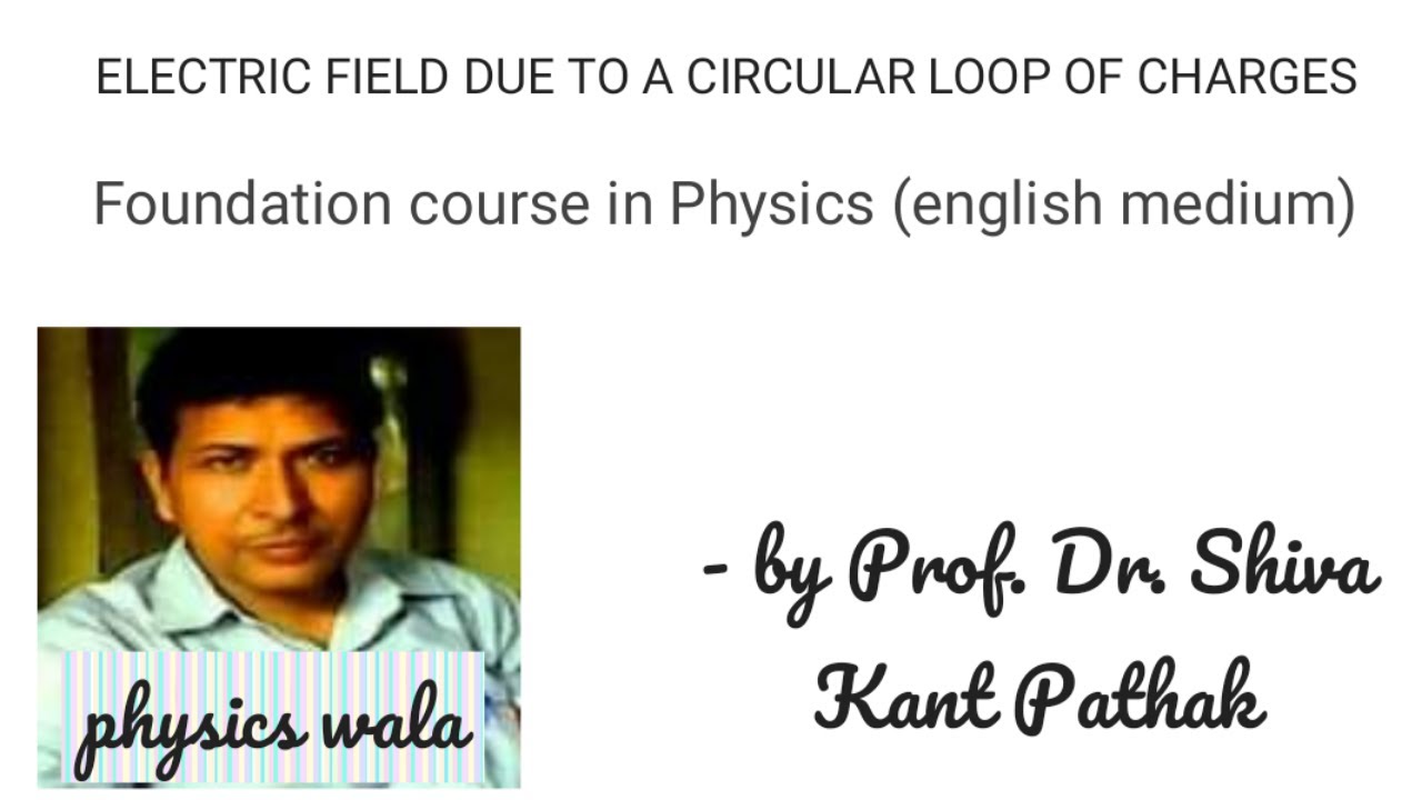 ELECTRIC FIELD DUE TO A CIRCULAR LOOP OF CHARGES - YouTube