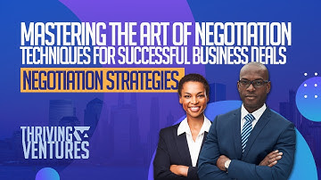 Mastering the Art of Negotiation: Techniques for Successful Business Deals | Negotiation Strategies