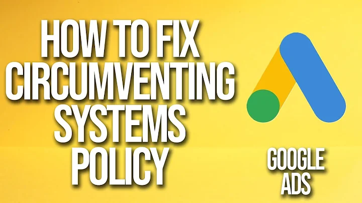 How to Fix Circumventing Systems Policy Google Ads