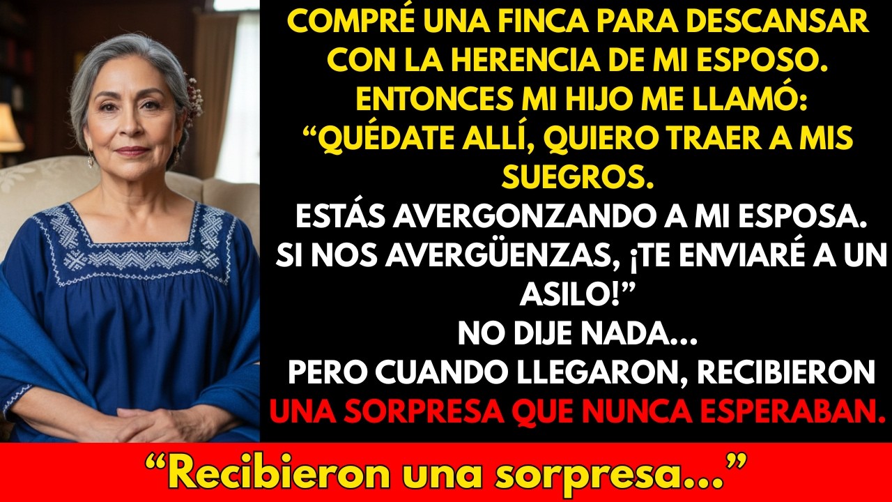 Con la herencia de mi esposo compré una finca para descansar. Entonces mi hijo me llamó: Quédate en