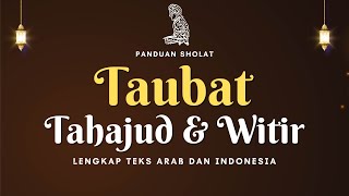 PANDUAN SHOLAT TAUBAT - TAHAJUD DAN WITIR 1 RAKAAT || LENGKAP TEKS ARAB INDONESIA