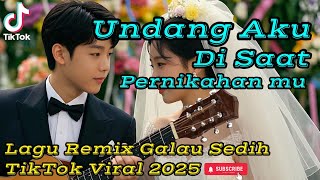 Download Lagu Remix Slow - Undang Aku di Saat Pernikahanmu – Lagu Galau Sedih TikTok Viral 2025 MP3
