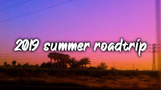 2019 summer roadtrip vibes ~nostalgia throwback mix