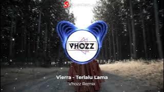 Vierra - Terlalu Lama Full bass | Vierra | Vhozz Remix