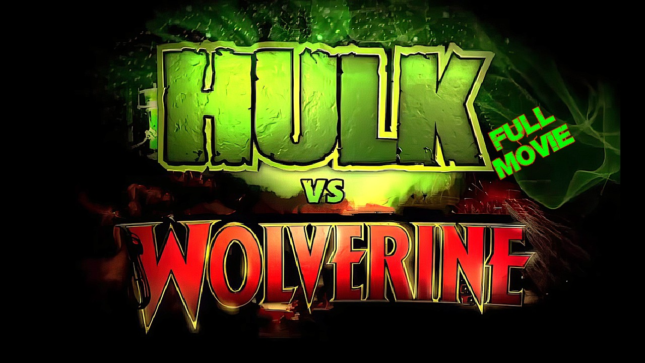 HULK vs WOLVERINE (FULL MOVIE)