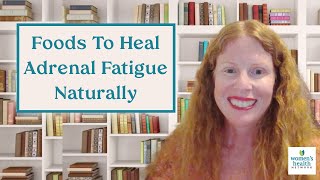 Foods to Heal Adrenal Fatigue Naturally