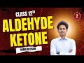 ORGANIC CHEMISTRY Class 12 || ALDEHYDE AND KETONES || LECTURE 2 || ALDEHYDE KETONE PYQ CBSE 2025