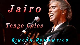 🎵 Tengo Celos - JAIRO 😀 Baladas Románticas De Todos Los Tiempos