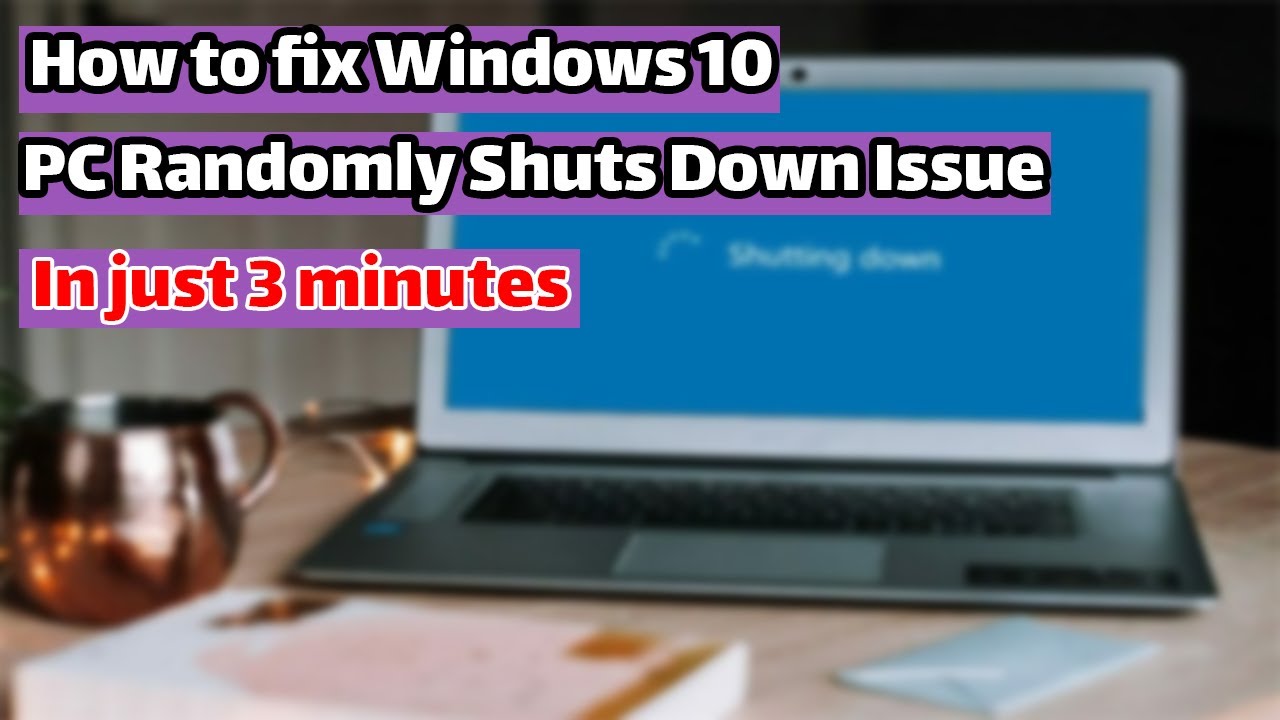 Windows 10 How To Fix Windows 10 Pc Randomly Shuts Down Issue Youtube